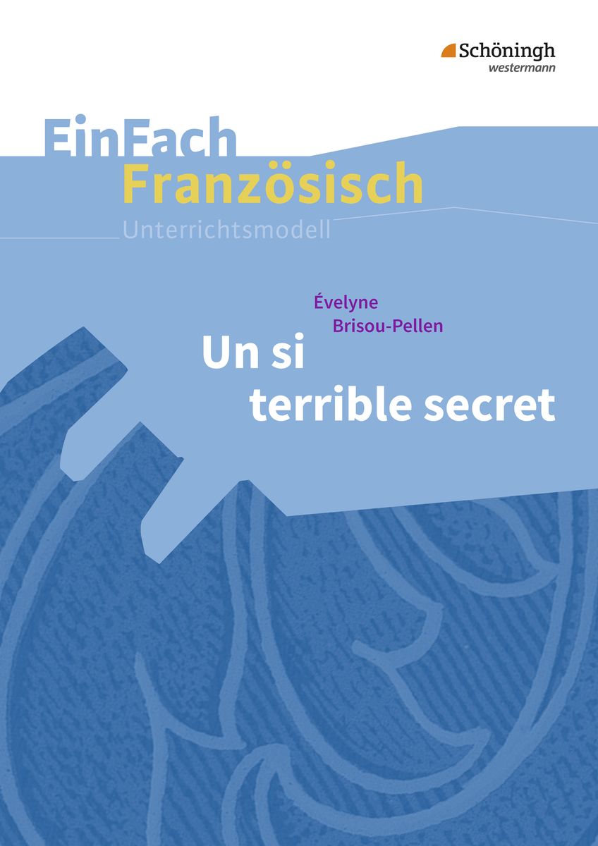 Un Si Terrible Secret Zusammenfassung 'Un si terrible secret/EinFach Franz. Unterrichtsmod.' - 'Sekundarstufe