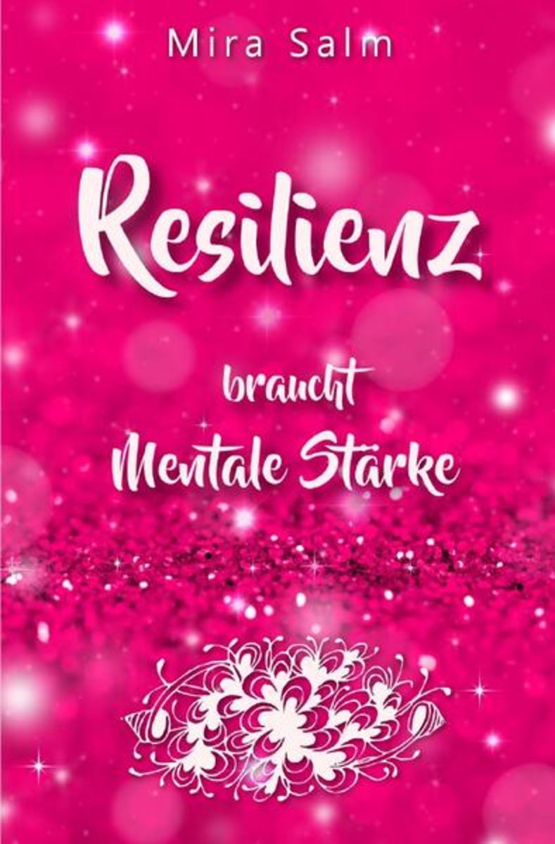 "RESILIENZ BRAUCHT MENTALE STÄRKE! Wie Sie Beides In Praktischen ...