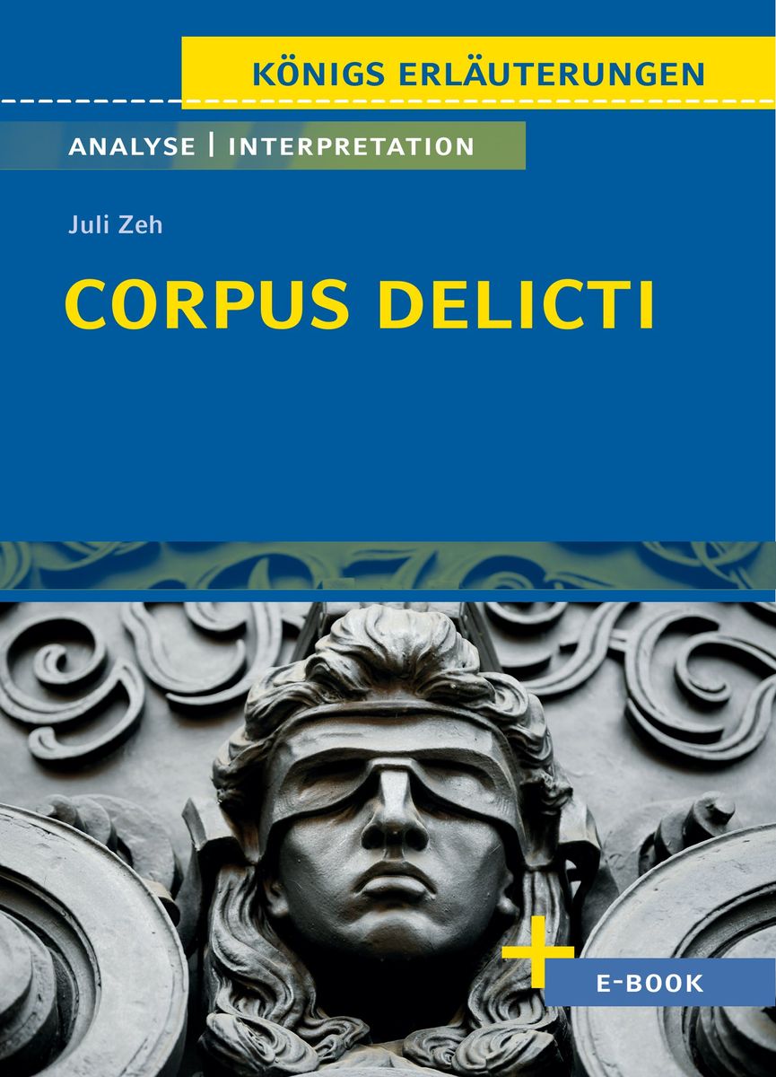 Corpus Delicti Juli Zeh Zusammenfassung Corpus Delicti von Juli Zeh - Königs Erläuterungen Schulbuch - 978-3