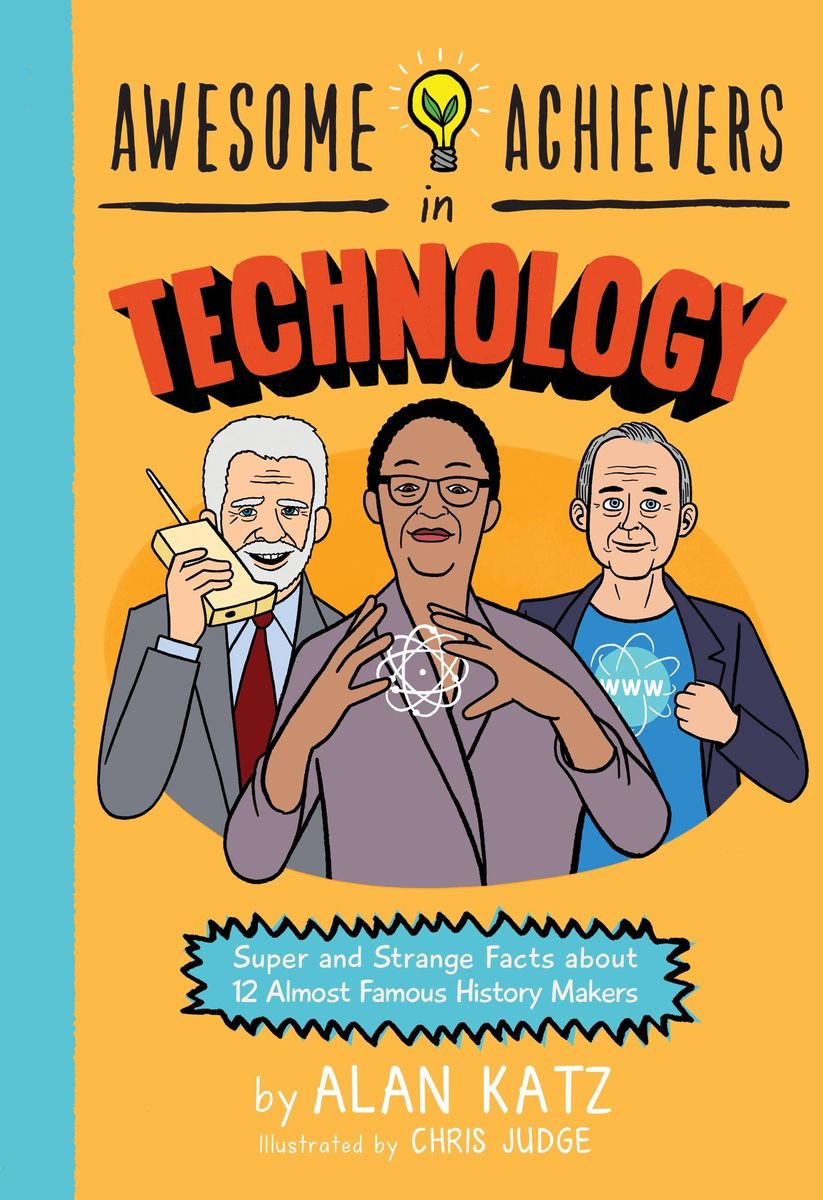 Cover: Alan Katz – Awesome Achievers in Technology: Super and Strange Facts about 12 Almost Famous History Makers