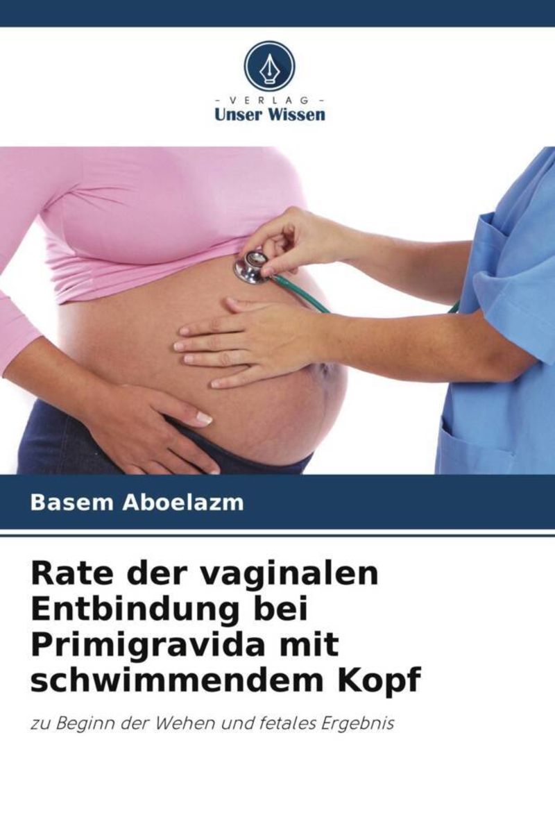 'Rate der vaginalen Entbindung bei Primigravida mit schwimmendem Kopf