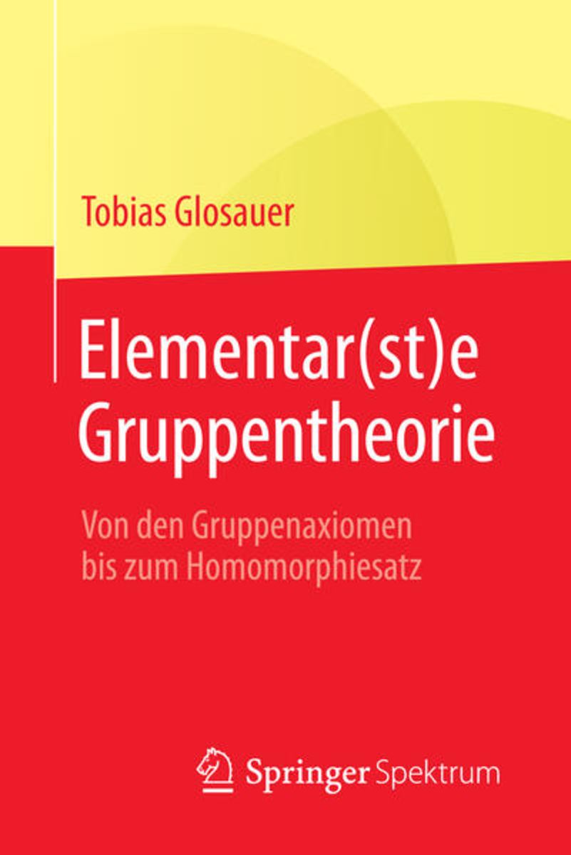 'Elementar(st)e Gruppentheorie' Von 'Tobias Glosauer' - Buch - '978-3 ...