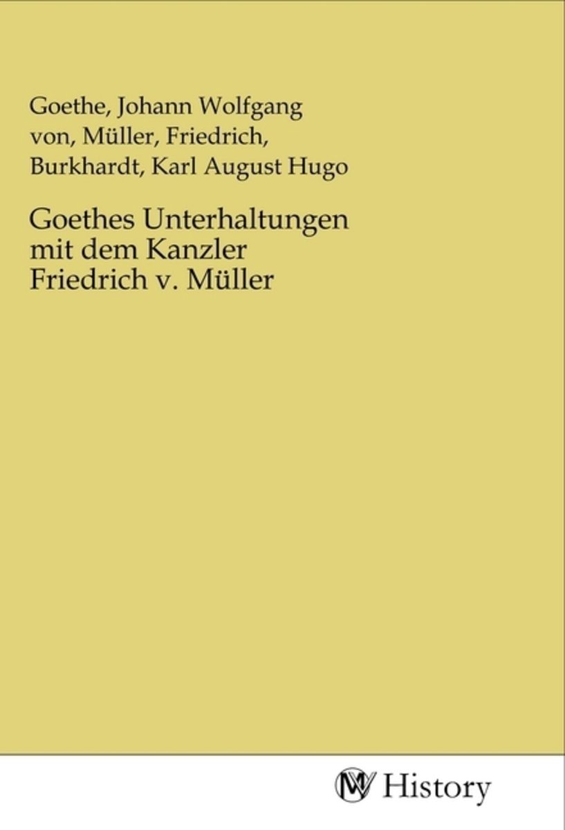 Goethes Unterhaltungen Mit Dem Kanzler Friedrich V Müller Von Buch 978 3 96872 705 9 0727
