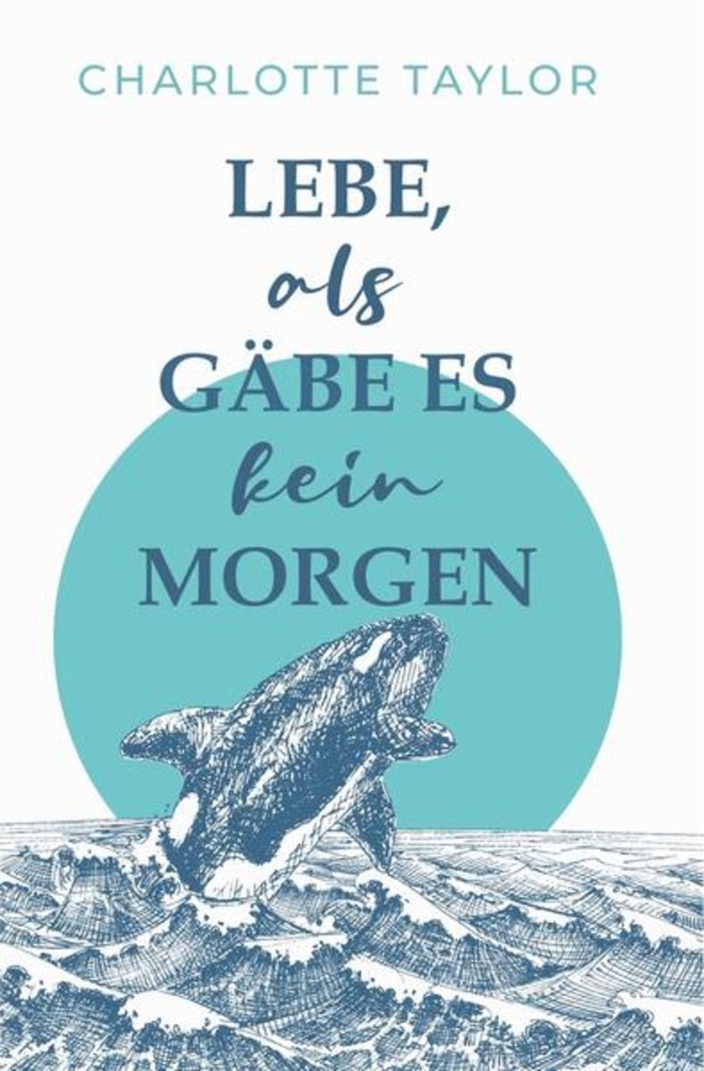 'Lebe, als gäbe es kein von 'Charlotte Taylor' Buch '9783