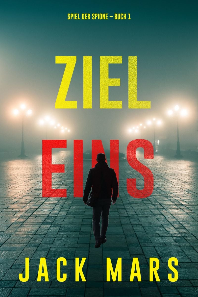 Ziel Eins Spiel Der Spione Band Von Jack Mars Ebook