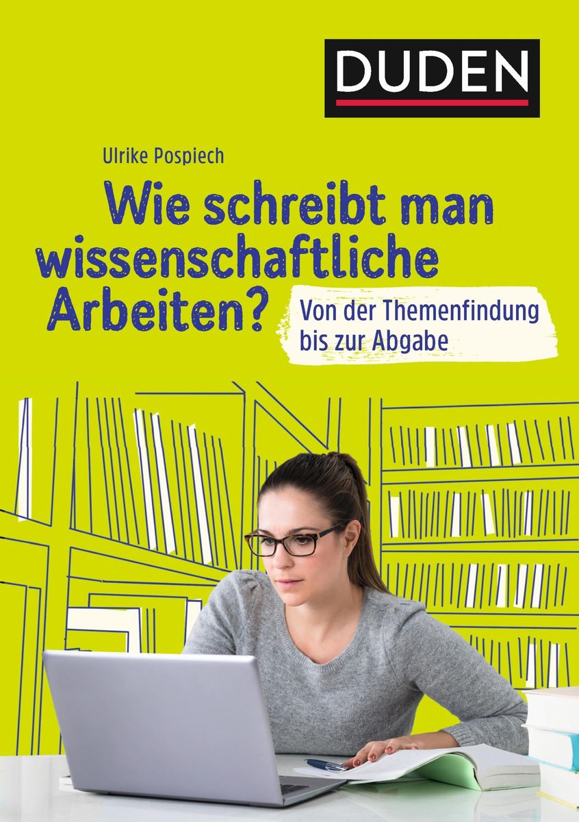 Duden Ratgeber Wie schreibt man wissenschaftliche Arbeiten? von Ulrike Pospiech eBook Thalia