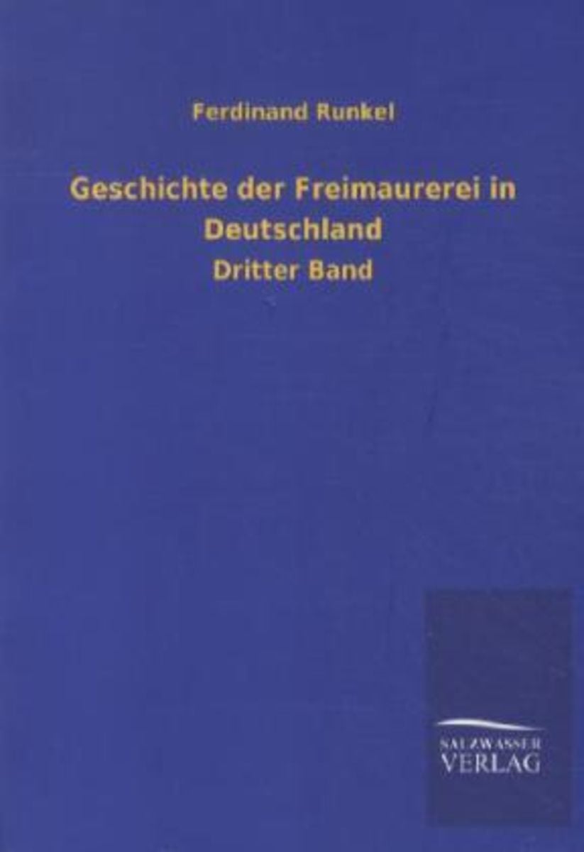 'Geschichte Der Freimaurerei In Deutschland' Von 'Ferdinand Runkel ...