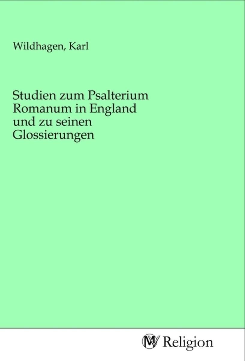 'Studien zum Psalterium Romanum in England und zu seinen Glossierungen