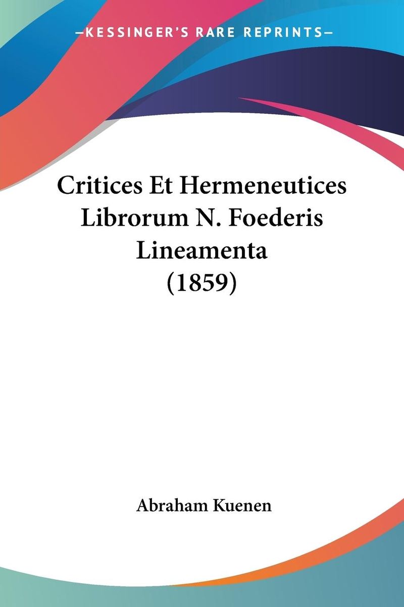 Critices Et Hermeneutices Librorum N. Foederis Lineamenta (1859 ...