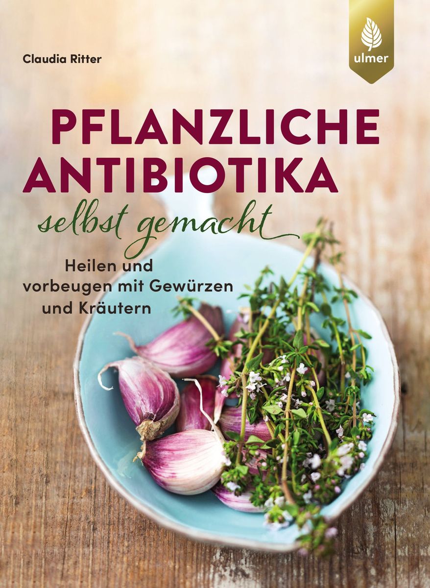 Pflanzliche Antibiotika selbst gemacht' von 'Claudia Ritter' - Buch -  '978-3-8186-1361-7
