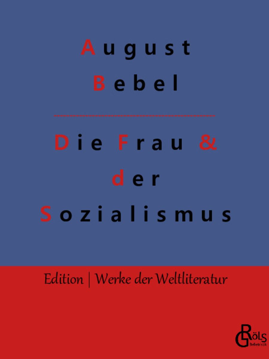 Die Frau & Der Sozialismus Von August Bebel - Buch | Thalia