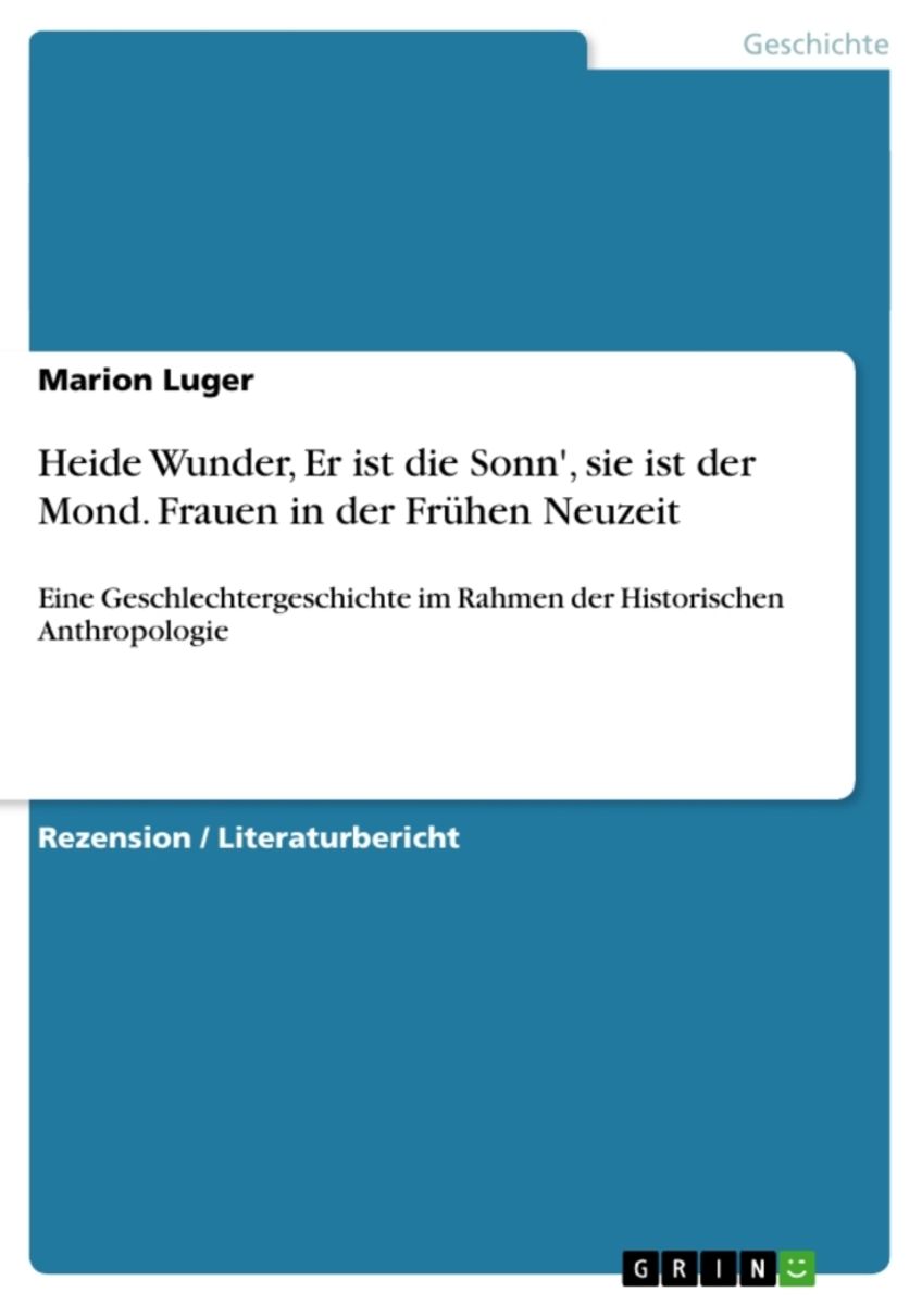 Heide Wunder Er Ist Die Sonn Sie Ist Der Mond Frauen In Der Frühen Neuzeit Von Marion 