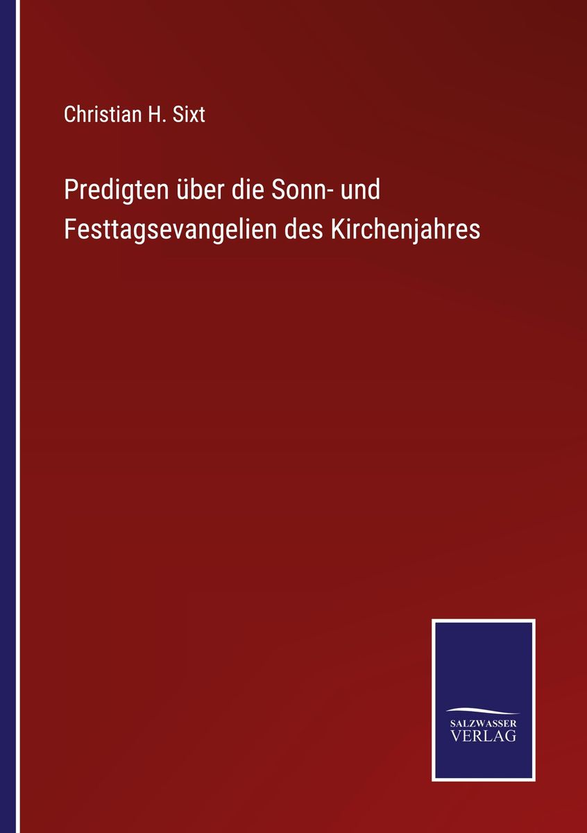 "Predigten über Die Sonn- Und Festtagsevangelien Des Kirchenjahres ...