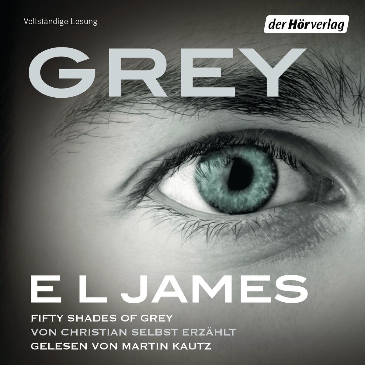 Grey Fifty Shades of Grey von Christian selbst erzählt Bd.1 von E L James HörbuchDownload