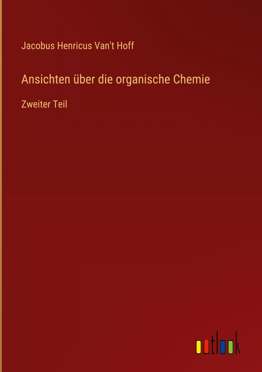 'Ansichten über die organische Chemie' von 'Jacobus Henricus Van't Hoff