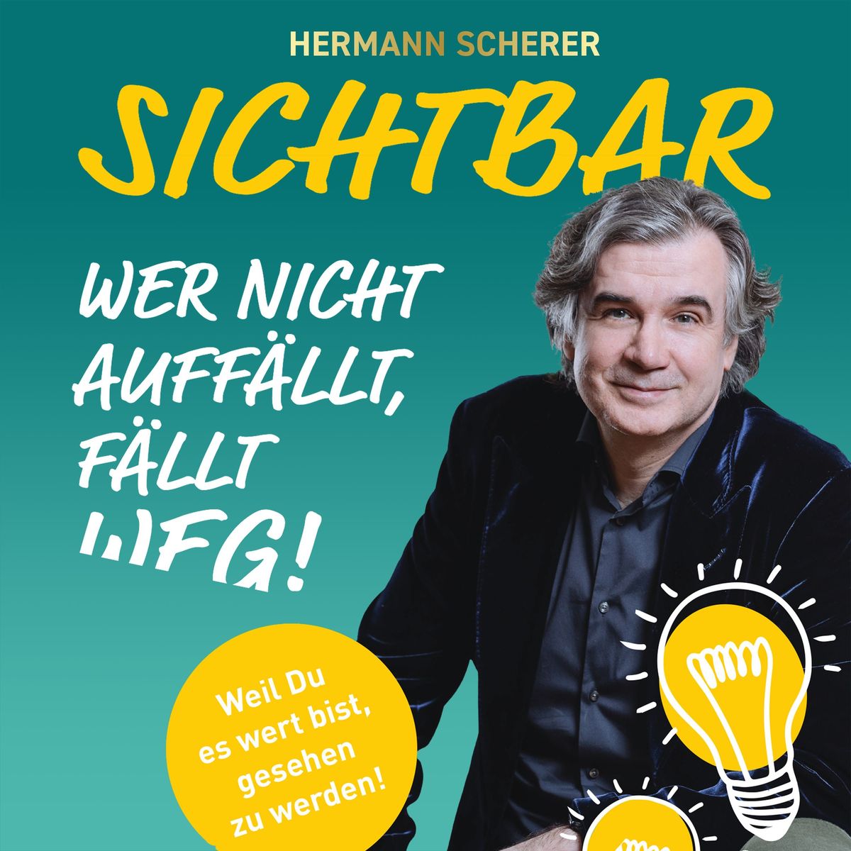 SICHTBAR Wer nicht auffällt fällt weg von Hermann Scherer