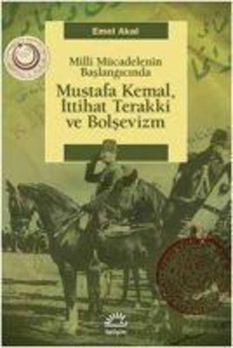 'Milli Mücadelenin Baslangicinda Mustafa Kemal, Ittihat Terakki Ve ...