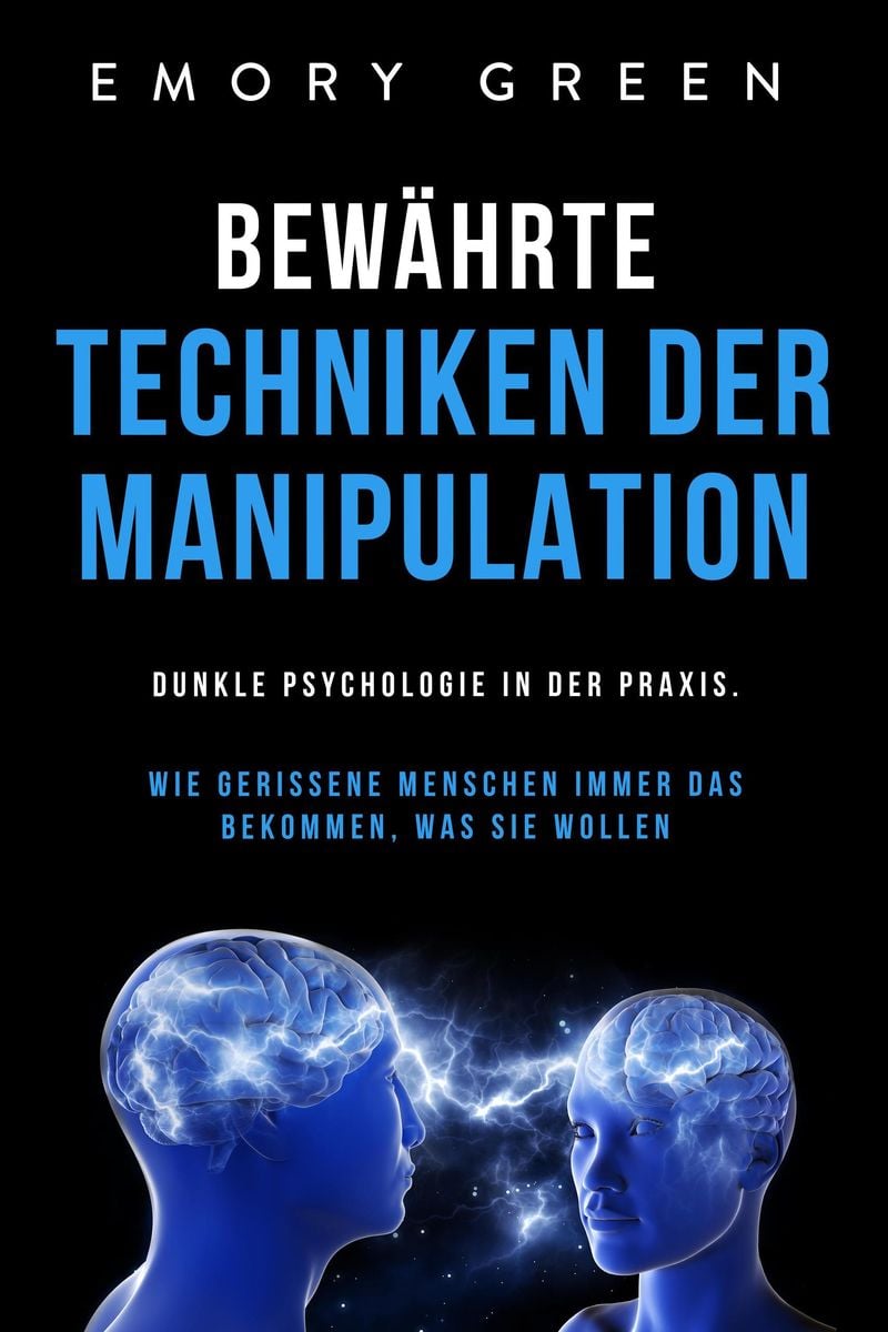 'Bewährte Techniken der Manipulation Dunkle Psychologie in der Praxis