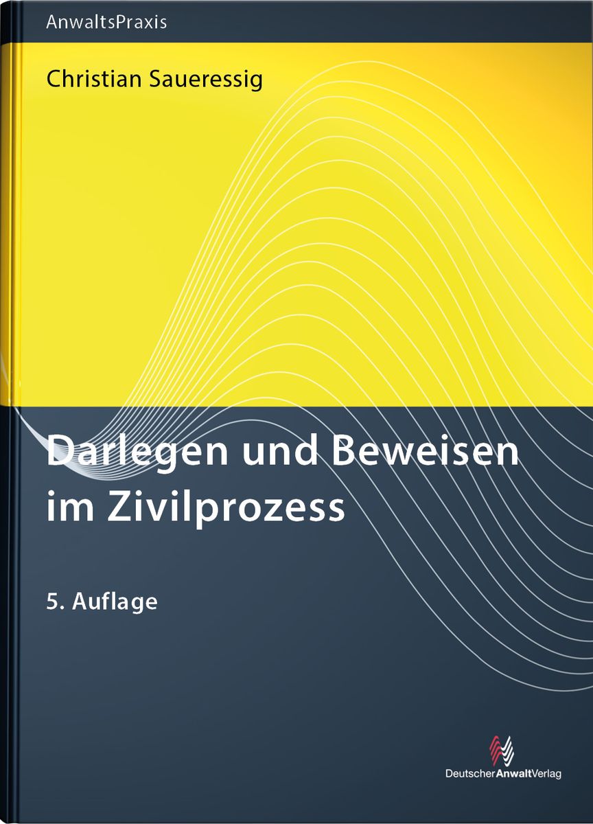 'Darlegen Und Beweisen Im Zivilprozess' Von 'Christian Saueressig ...