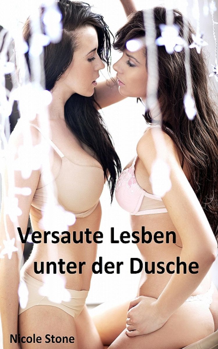 Versaute Lesben unter der Dusche von Nicole Stone - eBook