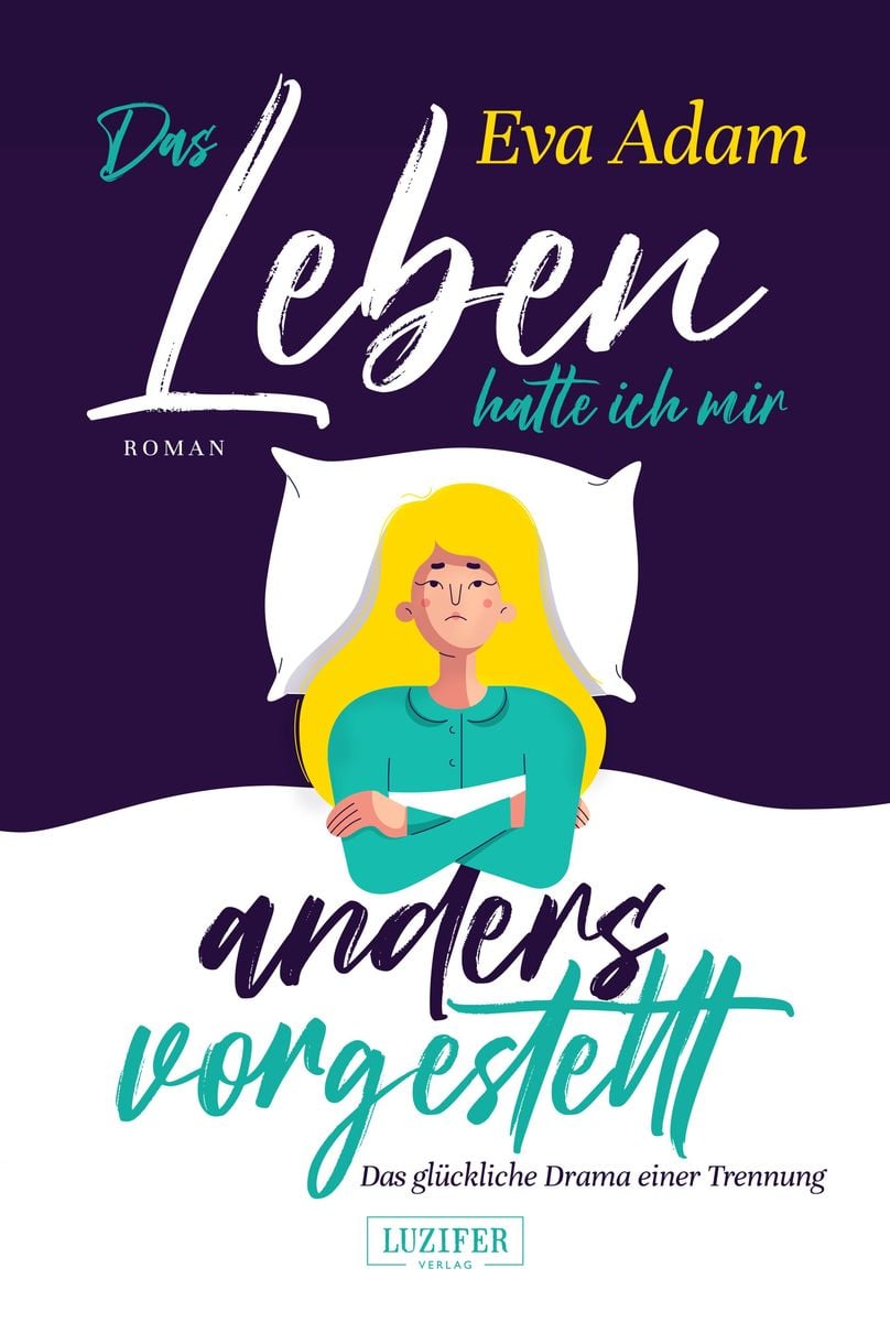 'DAS LEBEN HATTE ICH MIR ANDERS Das glückliche Drama
