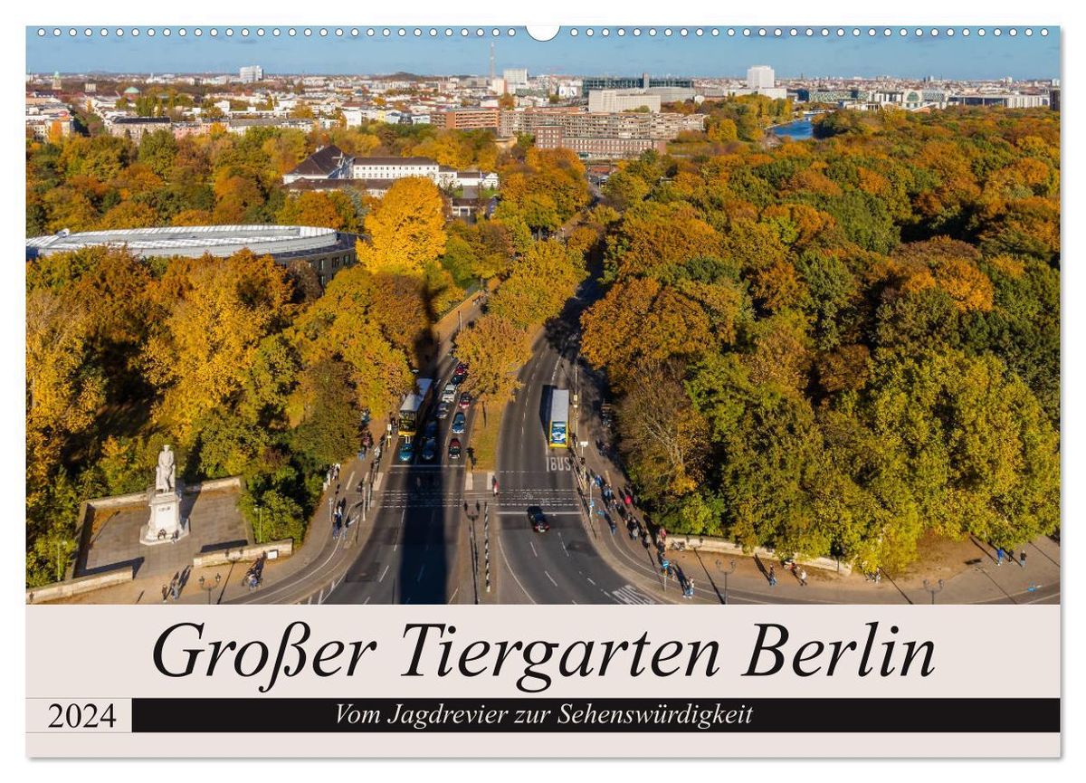 Gro Er Tiergarten Berlin Vom Jagdrevier Zur Sehensw Rdigkeit   Grosser Tiergarten Berlin Vom Jagdrevier Zur Sehenswuerdigkeit Wandkalender 2024 Din A2 Quer Calvendo Monatskalender 