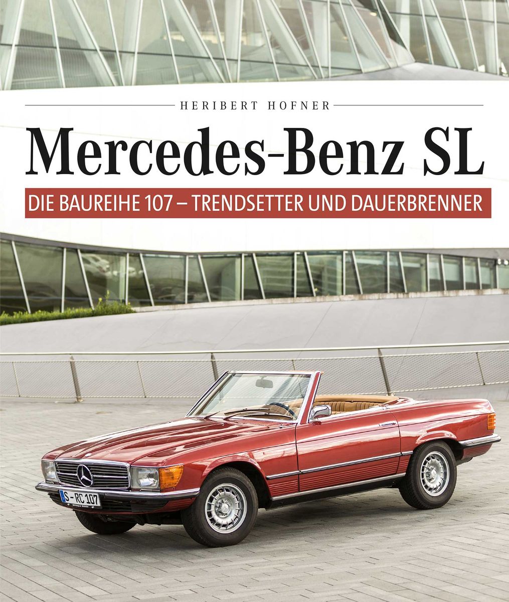 Mercedes Benz SL – Die Baureihe 107' von 'Heribert Hofner' - Buch -  '978-3-95843-422-6