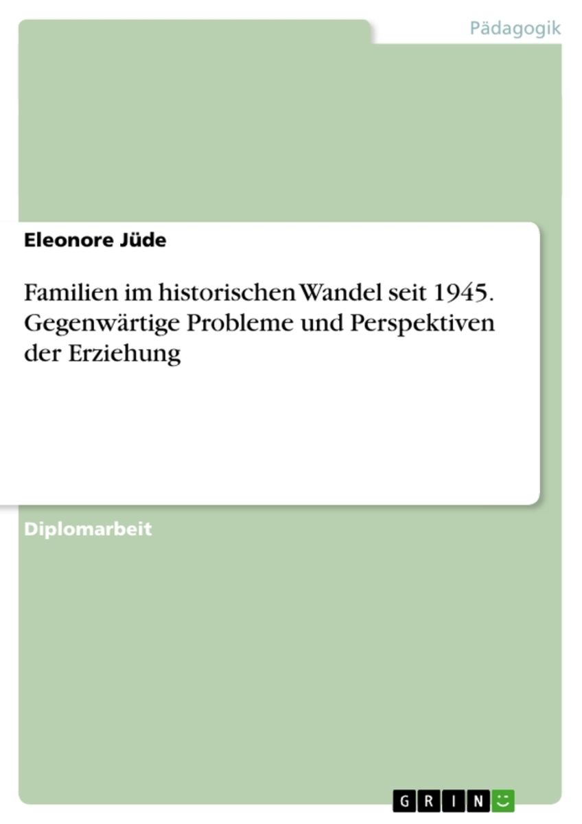 Familien Im Historischen Wandel Seit 1945 Gegenwärtige Probleme Und Perspektiven Der Erziehung 