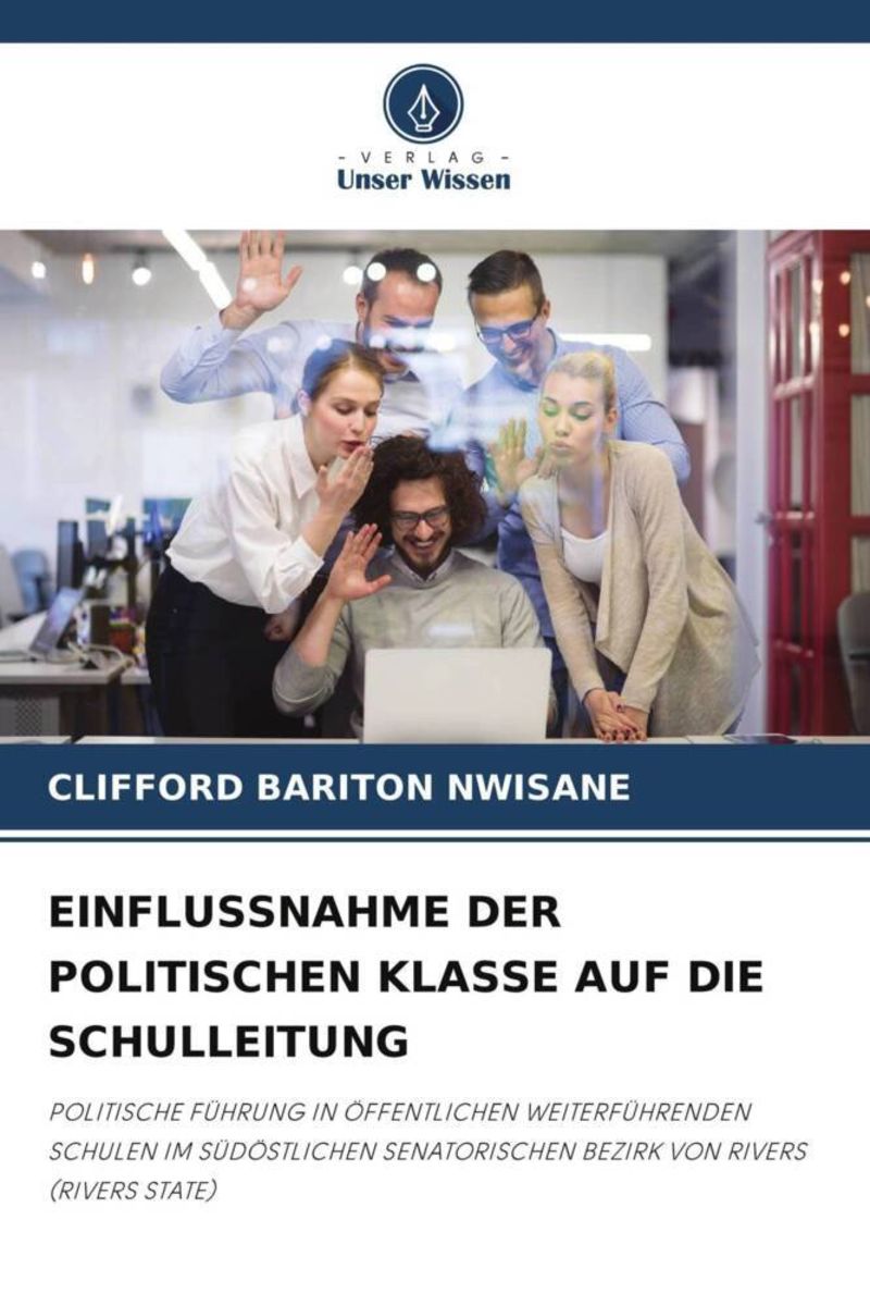 'Einflussnahme der Politischen Klasse Auf die Schulleitung' von 'Clifford Bariton Nwisane 'Einflussnahme der Politischen Klasse Auf die Schulleitung' von 'Clifford Bariton Nwisane