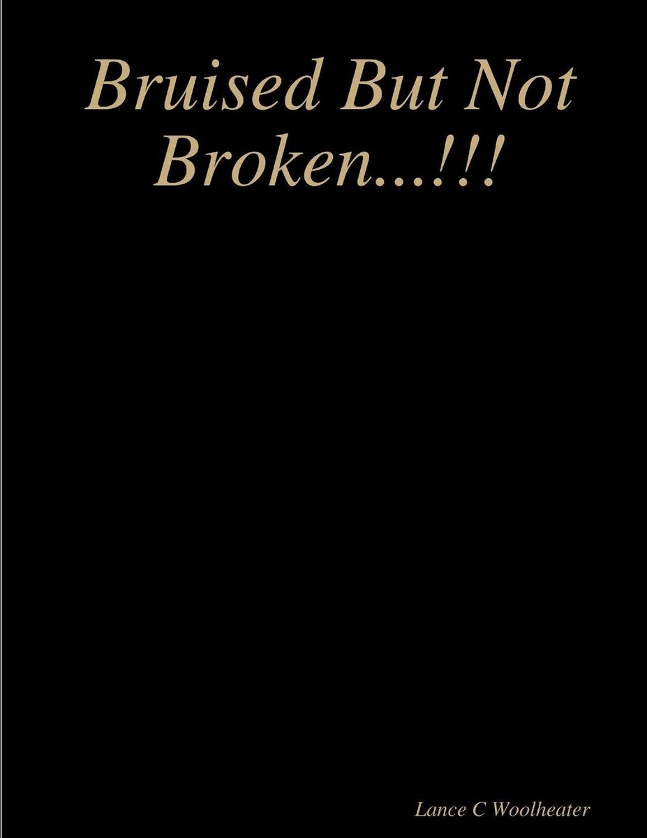 'Bruised But Not Broken...!!!' von 'Lance C. Woolheater' 'Taschenbuch