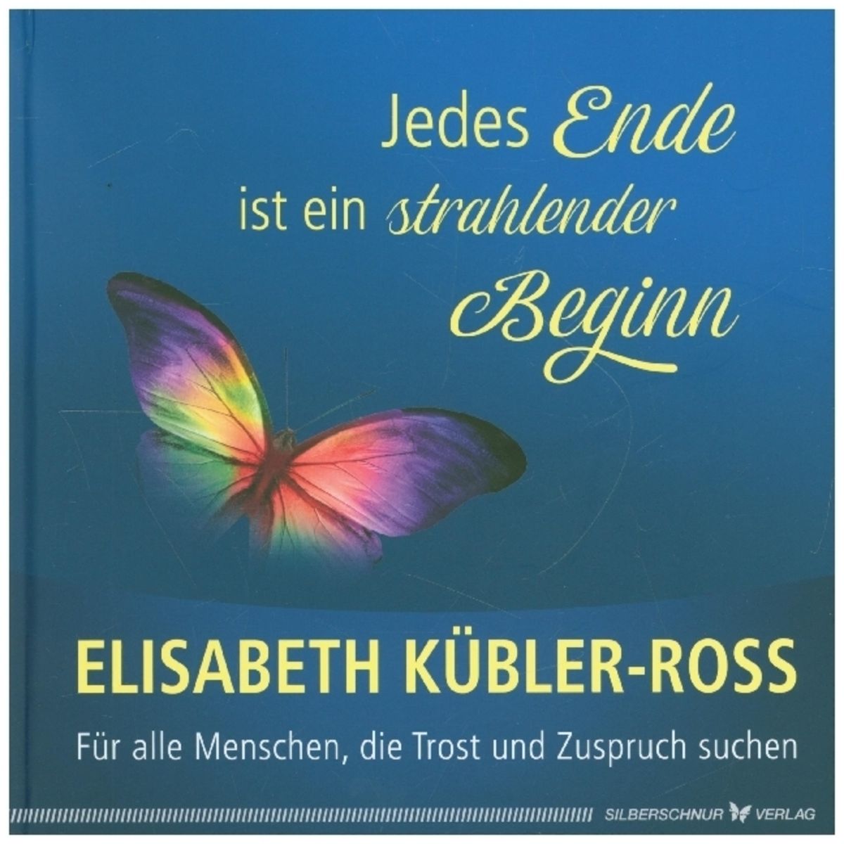 Jedes Ende Ist Ein Strahlender Beginn Von Elisabeth Kübler-ross - Buch 