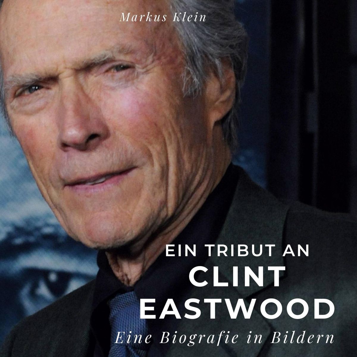 Ein Tribut An Clint Eastwood Von Markus Klein - Buch | Thalia