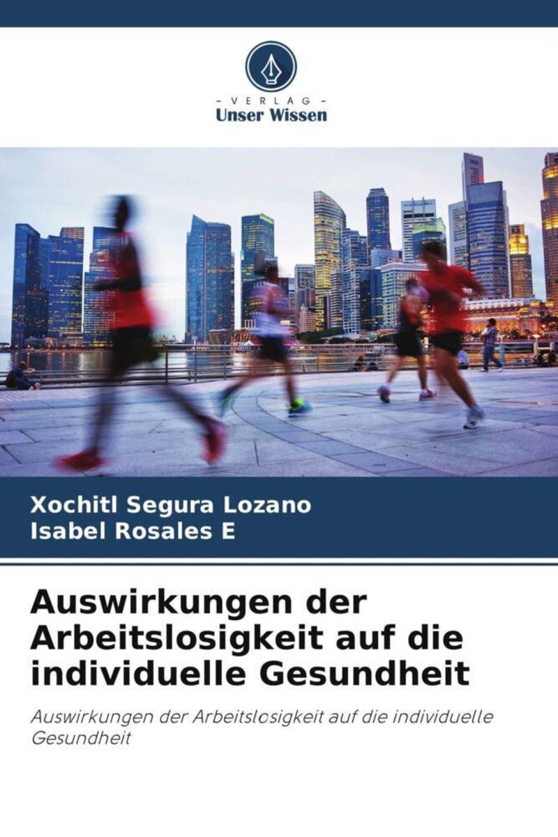 'Auswirkungen Der Arbeitslosigkeit Auf Die Individuelle Gesundheit' Von ...