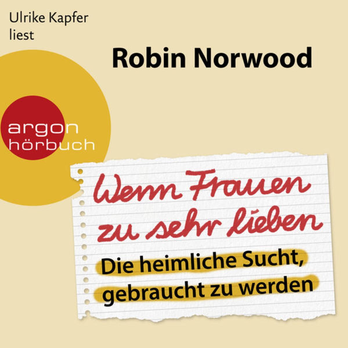 Wenn Frauen Zu Sehr Lieben Hörbuch Wenn Frauen zu sehr lieben von Robin Norwood - Hörbuch-Download | Thalia