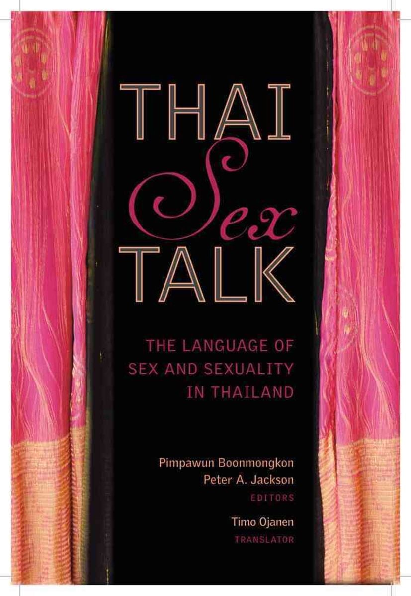 Thai Sex Talk The Language Of Sex And Sexuality In Thailand Von Pimpawun Edt Jackson