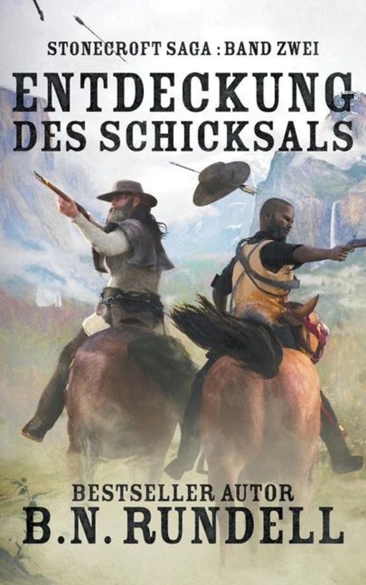 Entdeckung des Schicksals: ein historischer Western Roman von B. N ...