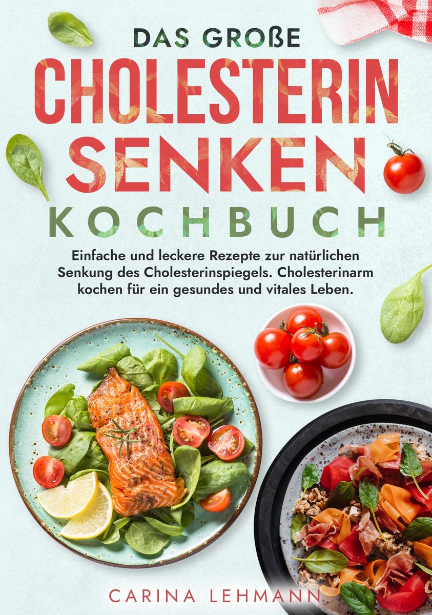 Das Gro E Cholesterin Senken Kochbuch Von Carina Lehmann Ebook