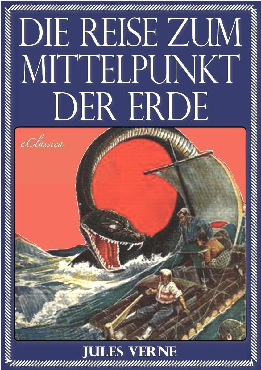 Jules Verne Die Reise zum Mittelpunkt der Erde (Illustriert) von Jules