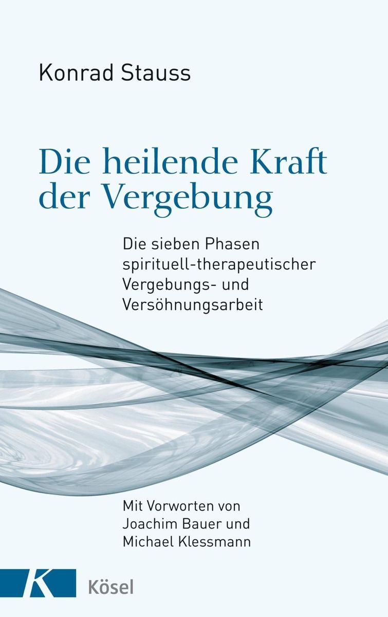 Die Heilende Kraft Der Vergebung Von Konrad Stauss Buch Thalia 