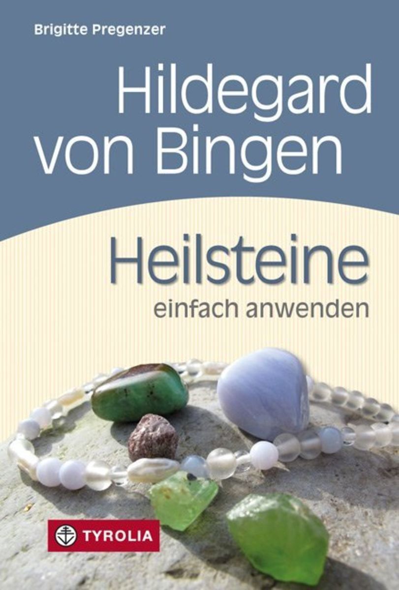 Hildegard Von Bingen Heilsteine Einfach Anwenden Von Brigitte Pregenzer Buch 978 3 