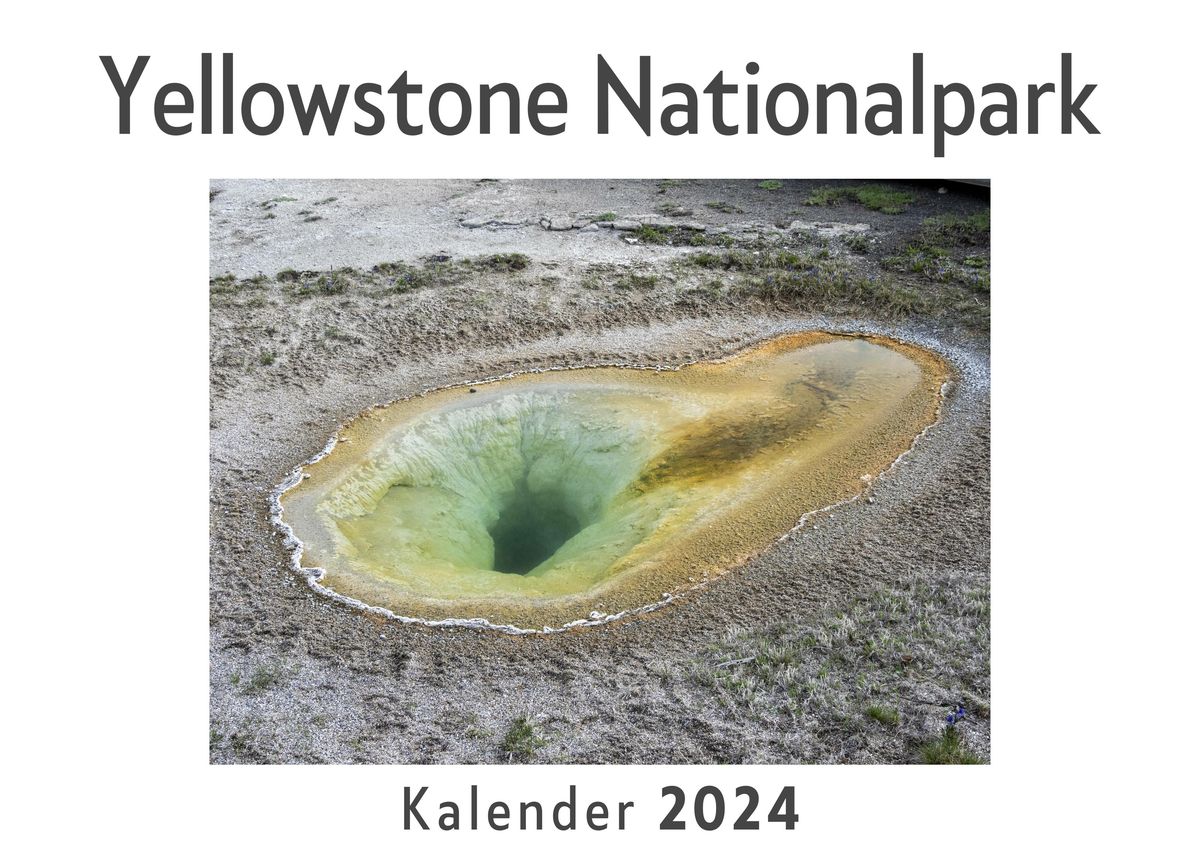 'Yellowstone Nationalpark (Wandkalender 2024, Kalender DIN A4 quer