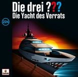 Die drei ??? 224: Die Yacht des Verrats  