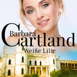 Weiße Lilie (Die zeitlose Romansammlung von Barbara Cartland 17)