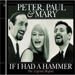 Peter, P: If I Had A Hammer-The Legend Begi von Paul & Mary Peter