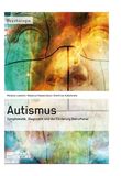 Autismus. Symptomatik, Diagnostik und die Förderung Betroffener