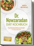 Produktbild: Dr. Nowzaradan Di&auml;t Kochbuch: Die leckersten Rezepte zum gesunden und nachhaltigen Abnehmen mit der Dr. Nowzaradan Di&auml;t - inkl. 1200 kcal Di&auml;tplan, Fingerfood, Desserts, Shakes uvm.