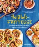 Produktbild: Hei&szlig;luftfritteuse - knusprig & fettarm frittieren, braten, r&ouml;sten, backen - neue Rezepte f&uuml;r den Airfryer f&uuml;r Fleisch, Fisch, Gem&uuml;se, Obst und Kuchen