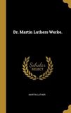 Dr. Martin Luthers Werke.