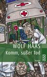 Komm, süßer Tod von Wolf Haas