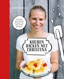 Kuchen backen mit Christina von Christina Bauer